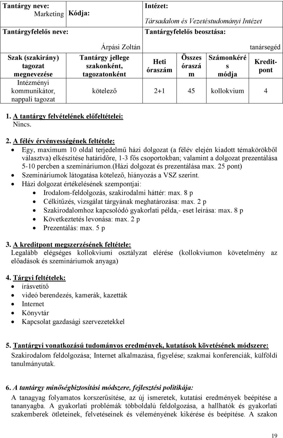 1 45 kollokvium 4 1. A tantárgy felvételének előfeltételei: Nincs. 2.