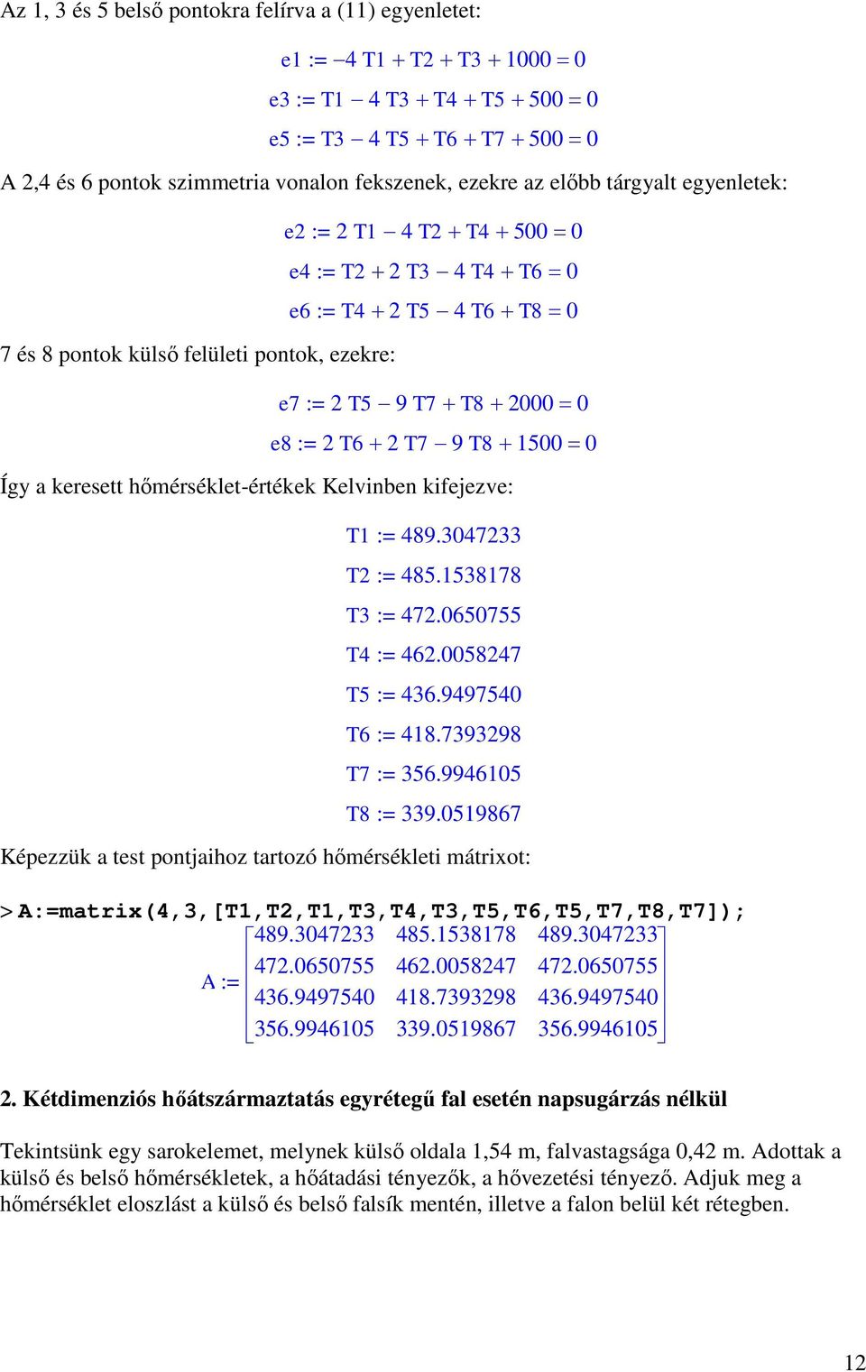 304733 T := 485.1538178 T3 := 47.0650755 T4 := 46.005847 T5 := 436.9497540 T6 := 418.739398 T7 := 356.9946105 T8 := 339.