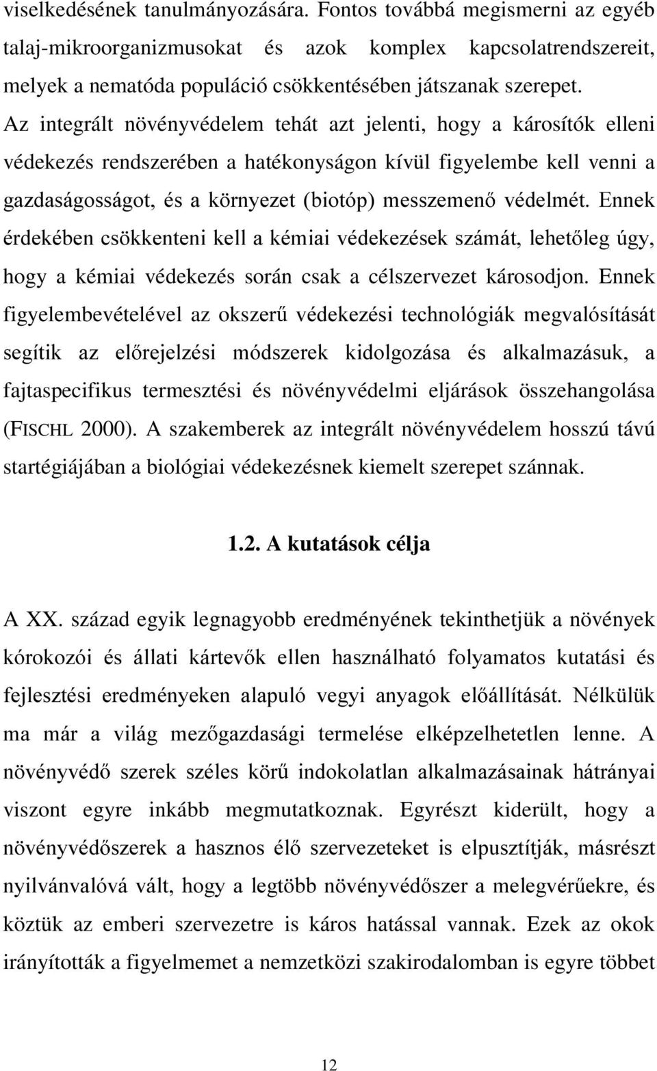 (QQHN pughnpehqfv NNHQWHQLNHOODNpPLDLYpGHNH]pVHNV]iPiWOHKHW OHJ~J\ hogy a kémiai védekezés során csak a célszervezet károsodjon.