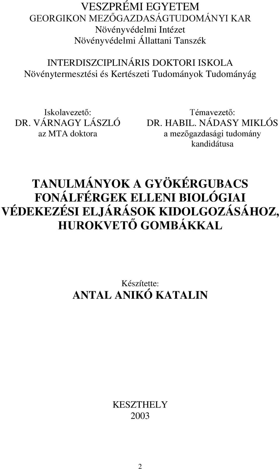 Kertészeti Tudományok Tudományág,VNRODYH]HW DR. VÁRNAGY LÁSZLÓ az MTA doktora 7pPDYH]HW DR. HABIL.