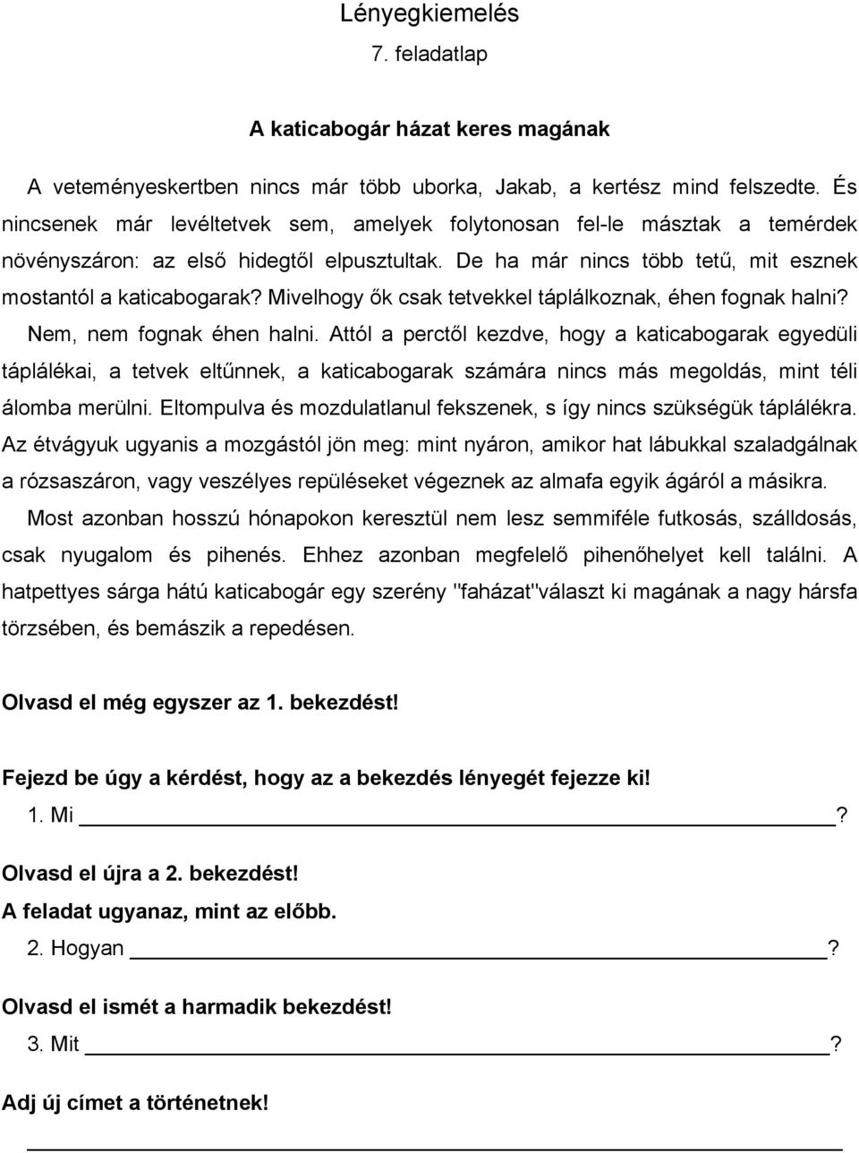 Mivelhogy ők csak tetvekkel táplálkoznak, éhen fognak halni? Nem, nem fognak éhen halni.