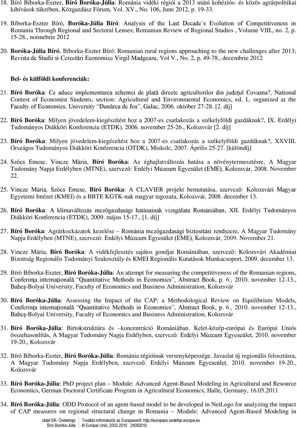 Bíborka-Eszter Bíró, Boróka-Júlia Bíró: Analysis of the Last Decade s Evolution of Competitiveness in Romania Through Regional and Sectoral Lenses; Romanian Review of Regional Studies, Volume VIII.