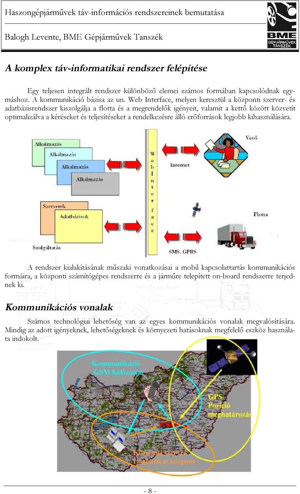 rendelkezésre álló erőforrások legjobb kihasználására.