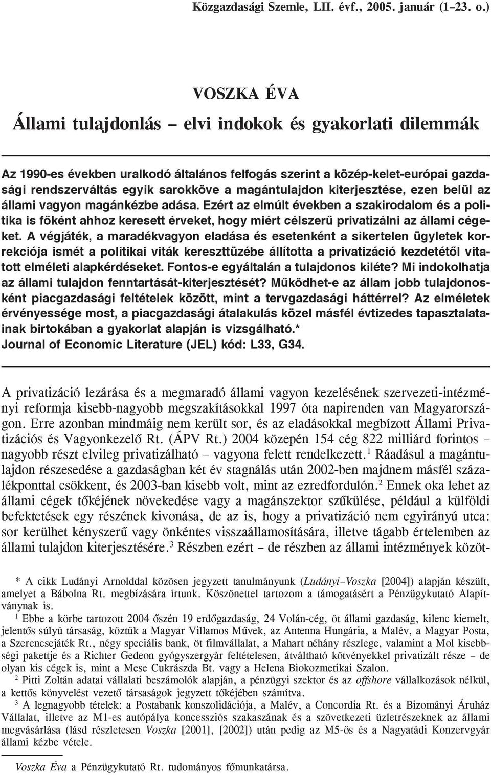 magántulajdon kiterjesztése, ezen belül az állami vagyon magánkézbe adása.