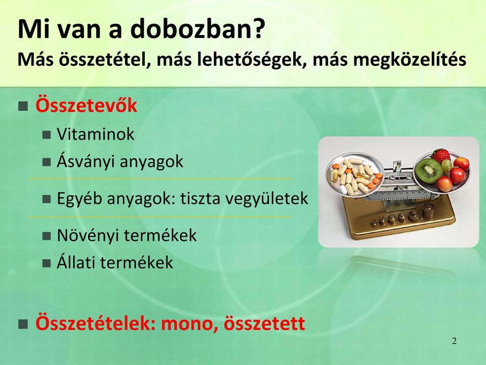 Összetevők Vitaminok Ásványi anyagok Egyéb