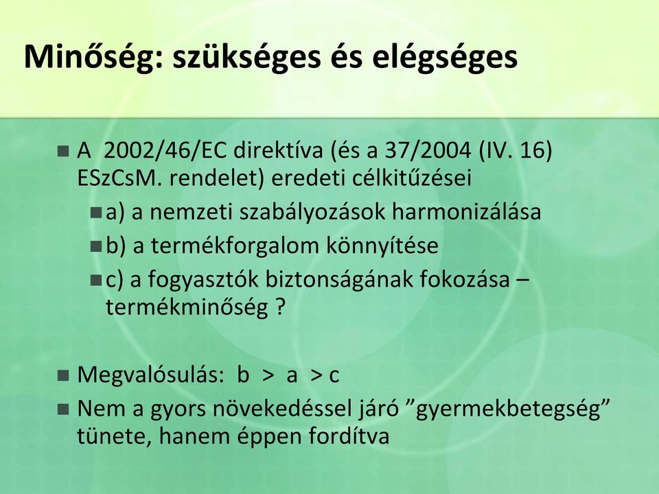 termékforgalom könnyítése c) a fogyasztók biztonságának fokozása termékminőség?