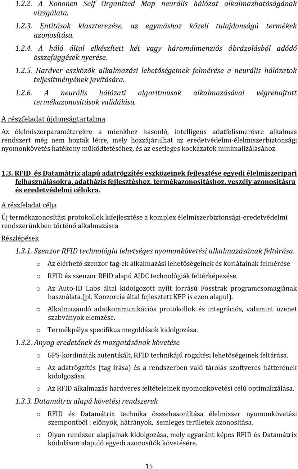 Hardver eszközök alkalmazási lehetőségeinek felmérése a neurális hálózatok teljesítményének javítására. 1.2.6.