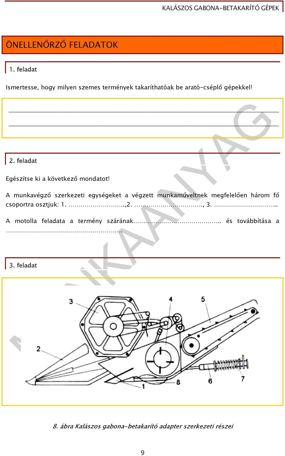 feladat Egészítse ki a következő mondatot!