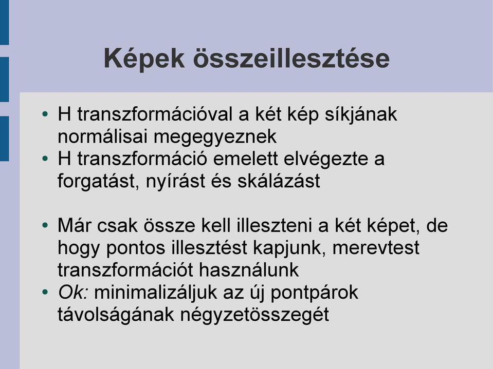 Már csak össze kell illeszteni a két képet, de hogy pontos illesztést kapjunk,