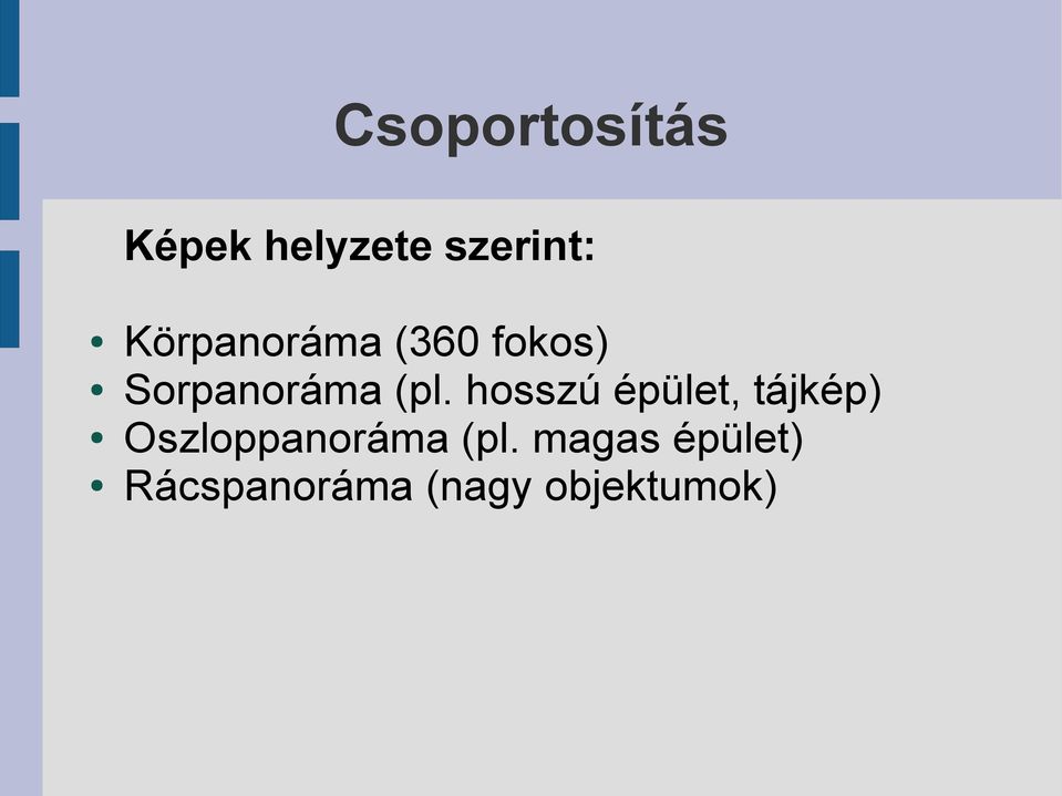 hosszú épület, tájkép) Oszloppanoráma (pl.