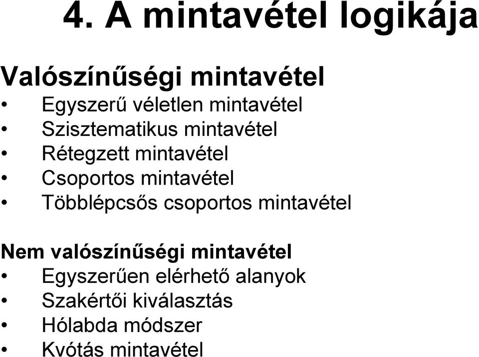 mintavétel Többlépcsős csoportos mintavétel Nem valószínűségi mintavétel