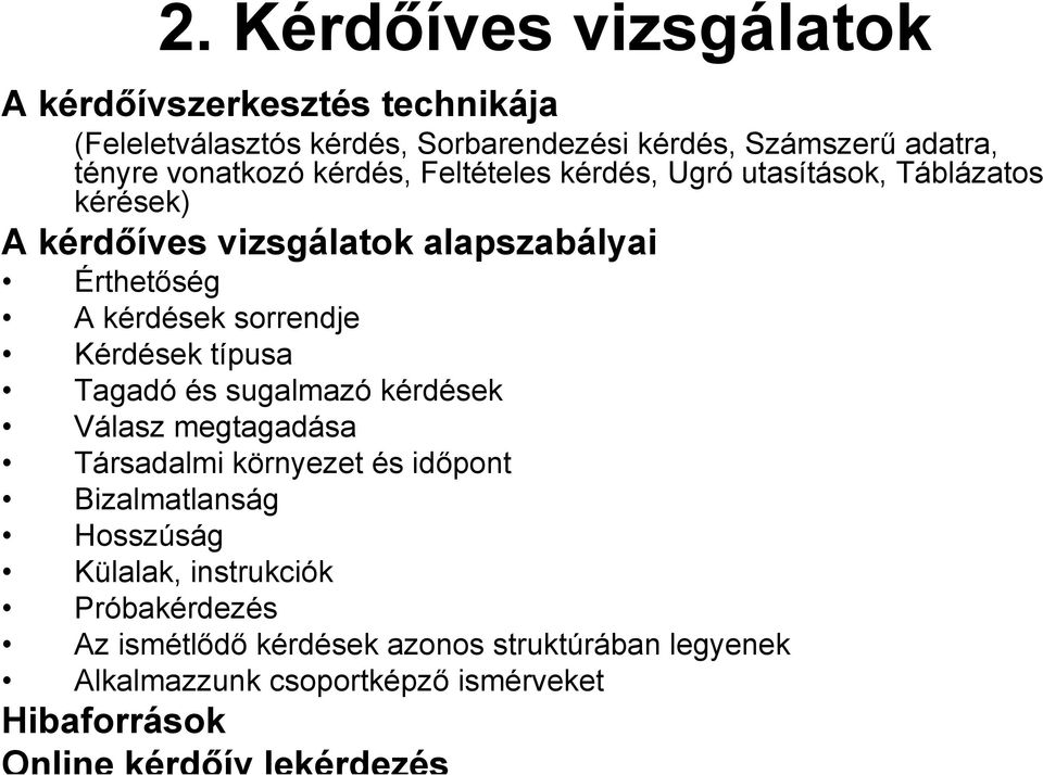 kérdések sorrendje Kérdések típusa Tagadó és sugalmazó kérdések Válasz megtagadása Társadalmi környezet és időpont Bizalmatlanság