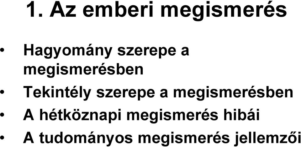 szerepe a megismerésben A hétköznapi