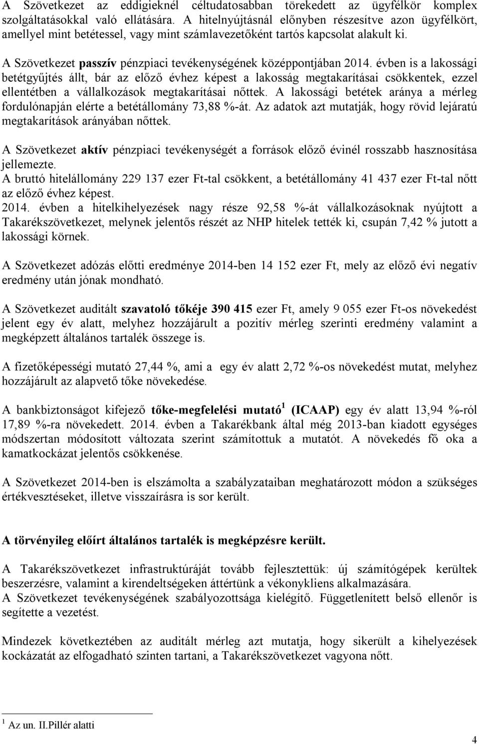 A Szövetkezet passzív pénzpiaci tevékenységének középpontjában 2014.