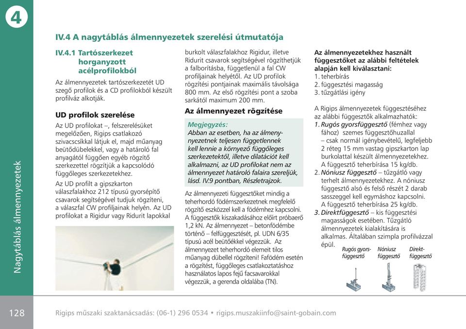 szerkezettel rögzítjük a kapcsolódó függôleges szerkezetekhez.