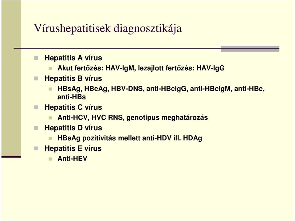 anti-hbe, anti-hbs Hepatitis C vírus Anti-HCV, HVC RNS, genotípus meghatározás