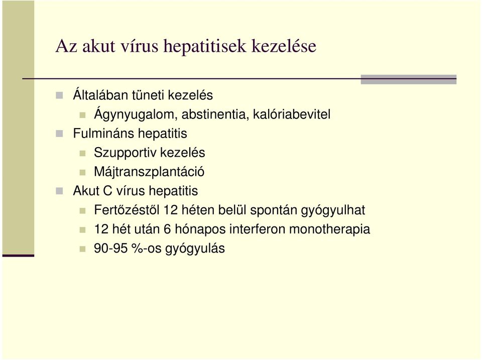 Májtranszplantáció Akut C vírus hepatitis Fertőzéstől 12 héten belül