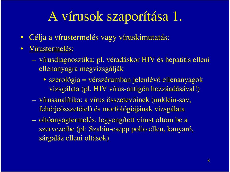 (pl. HIV vírus-antigén hozzáadásával!