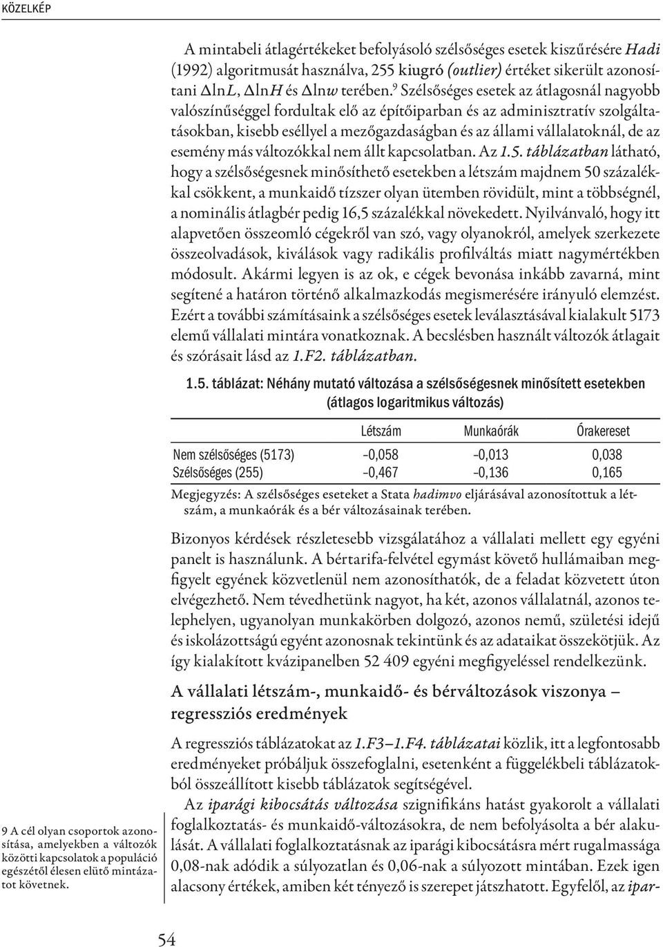 esemény más változókkal nem állt kapcsolatban. Az 1.5.