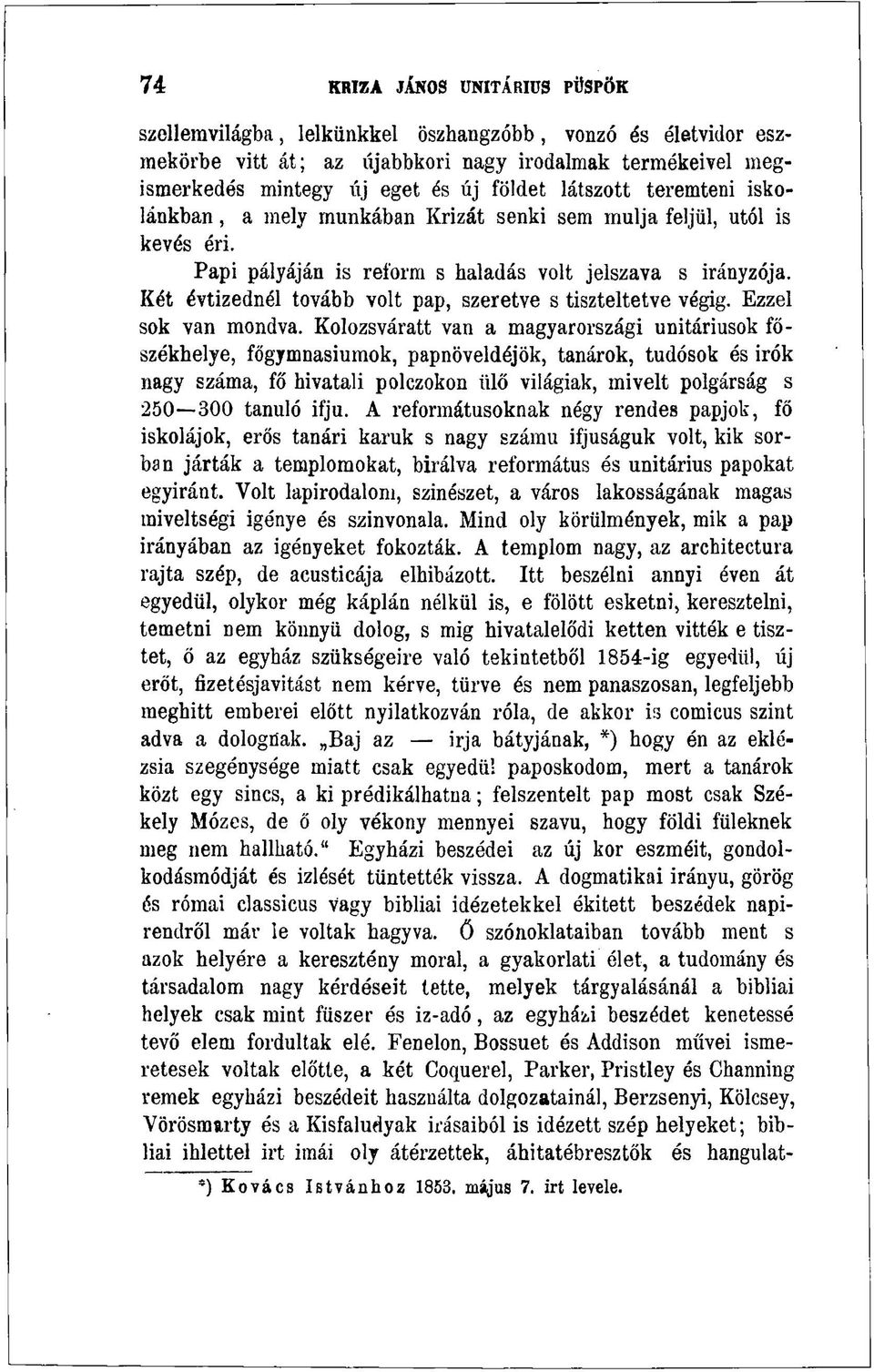 mely munkában Krizát senki sem múlja feljül, utói is kevés éri. Papi pályáján is reform s haladás volt jelszava s irányzója. Két évtizednél tovább volt pap, szeretve s tiszteltetve végig.