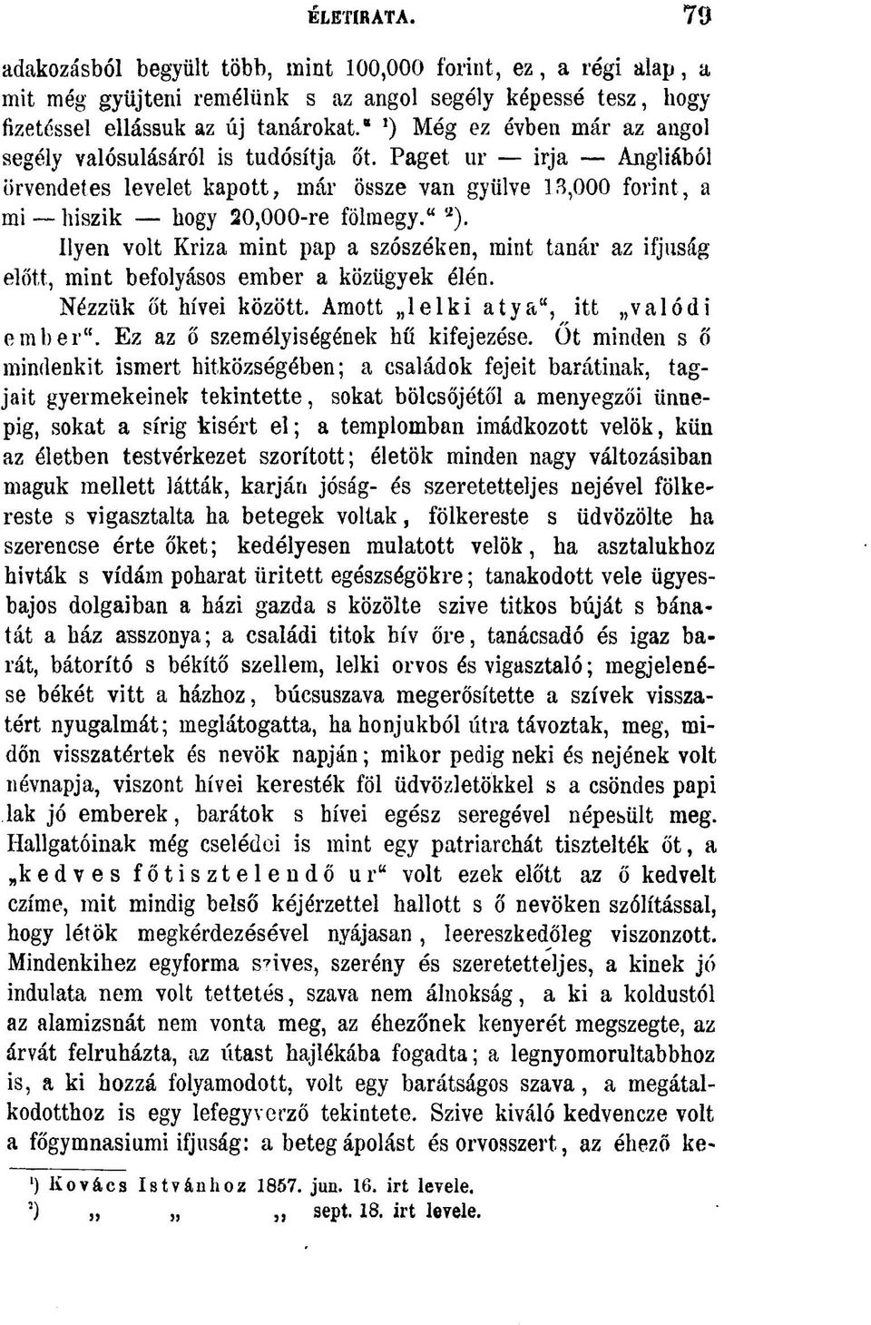 Ilyen volt Kriza mint pap a szószéken, mint tanár az ifjúság előtt, mint befolyásos ember a közügyek élén. Nézzük őt hívei között. Amott lelki atya", itt valódi ember".