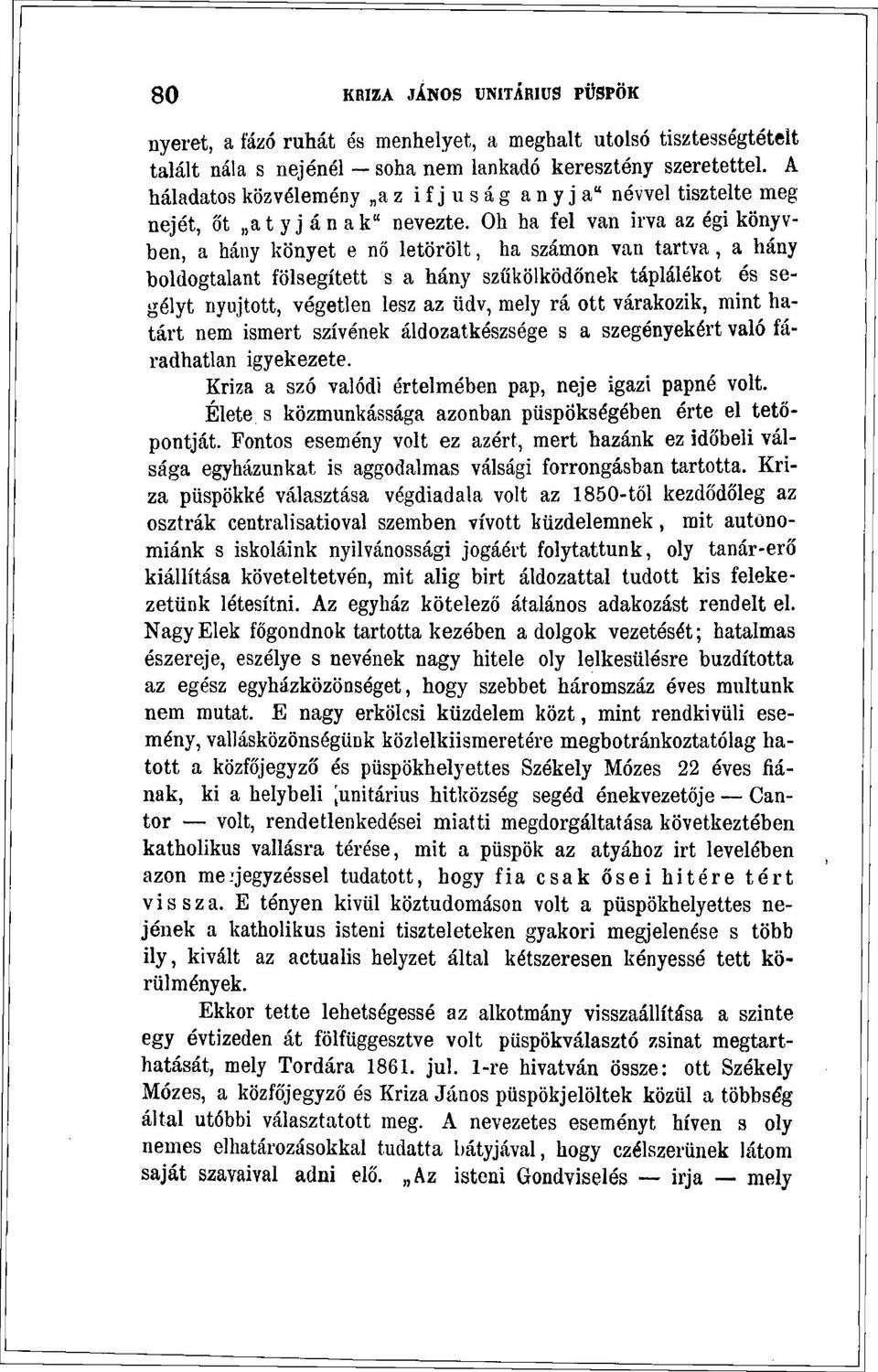 Oh ha fel van irva az égi könyvben, a hány könyet e nő letörölt, ha számon van tartva, a hány boldogtalant fölsegített s a hány szűkölködőnek táplálékot ós segélyt nyújtott, végetlen lesz az üdv,