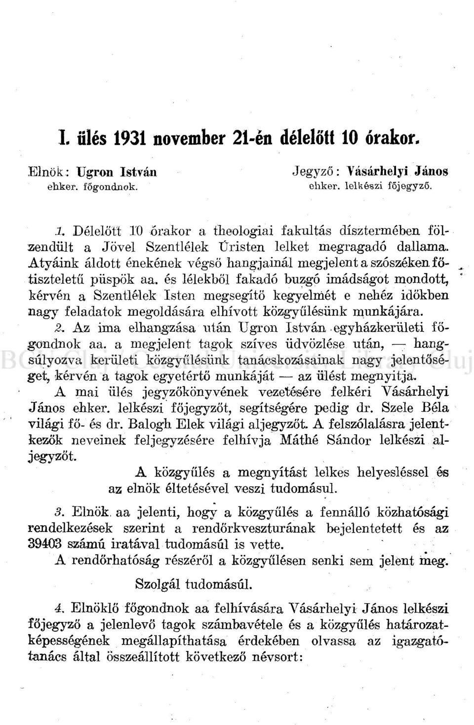 feladatok megoldására elhívott közgyűlésünk munkájára. 2. Az ima elhangzása után Ugrón István.egyházkerületi főgondnok aa.