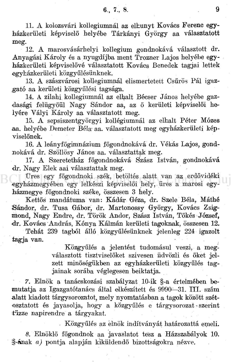 A szászvárosi kollégiumnál elismertetett Csűrös Pál igazgató aa kerületi közgyűlési tagsága. 14.