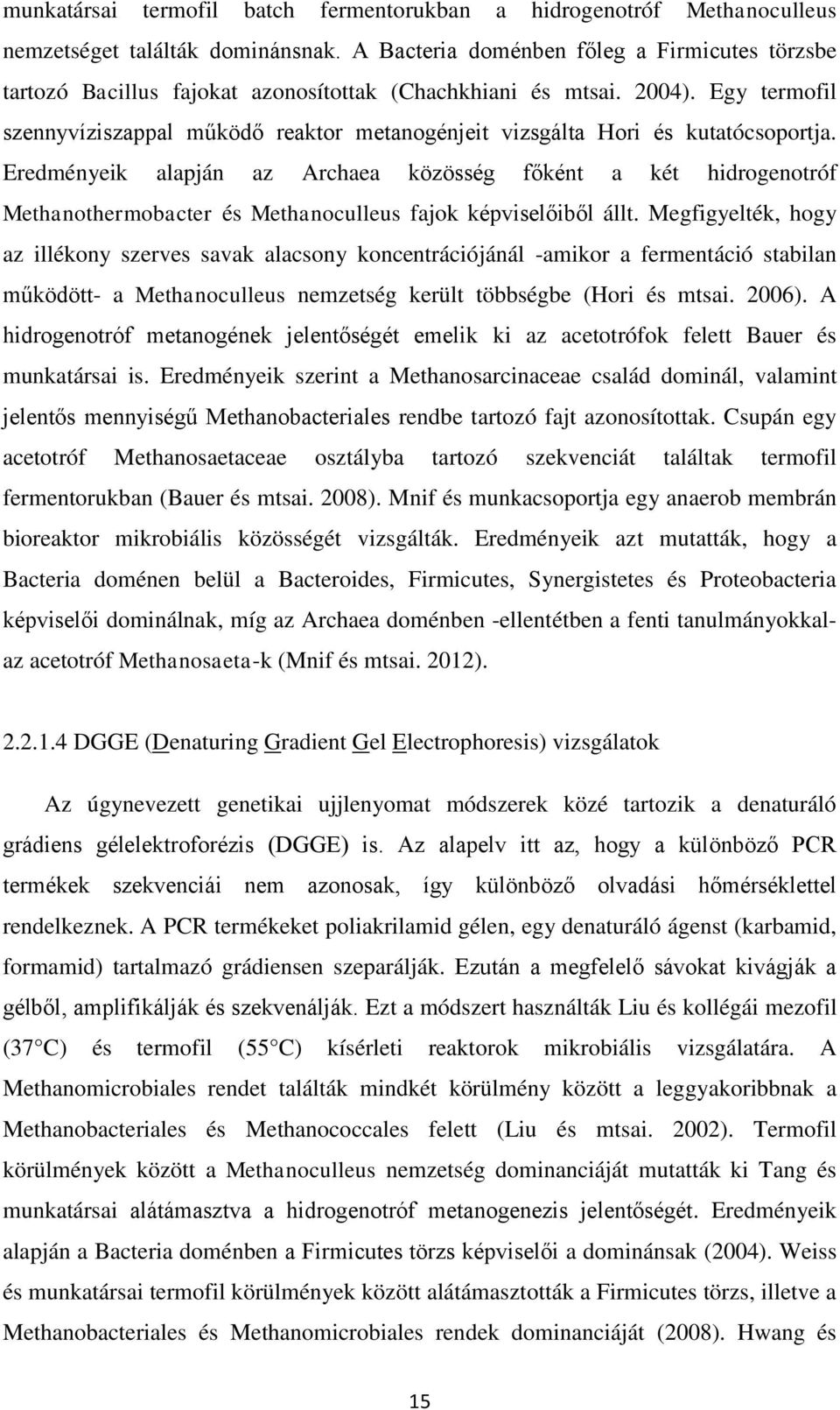 Egy termofil szennyvíziszappal működő reaktor metanogénjeit vizsgálta Hori és kutatócsoportja.