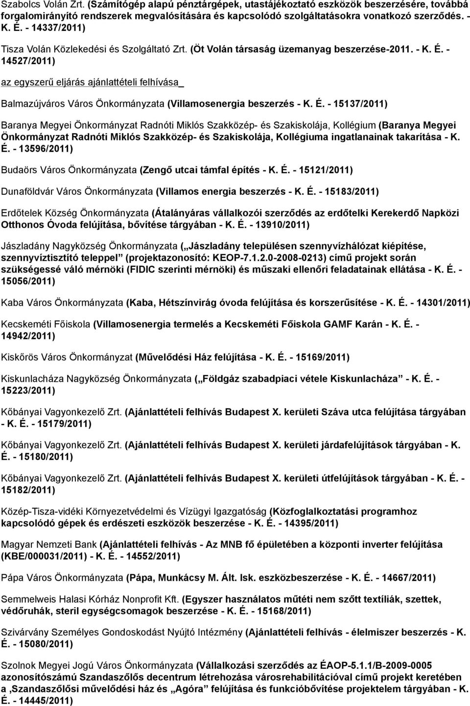 - 14527/2011) az egyszerű eljárás ajánlattételi felhívása_ Balmazújváros Város Önkormányzata (Villamosenergia beszerzés - K. É.