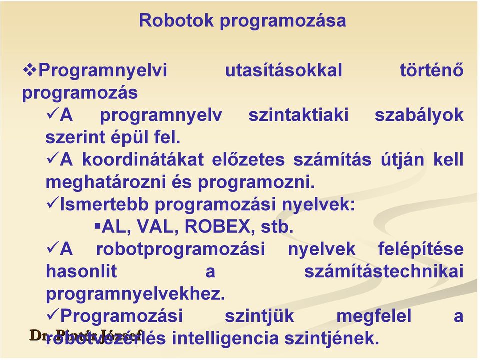 Ismertebb programozási nyelvek: AL, VAL, ROBEX, stb.