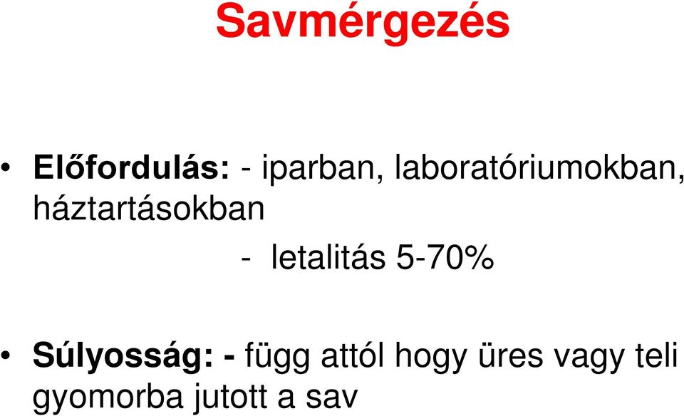 letalitás 5-70% Súlyosság: - függ