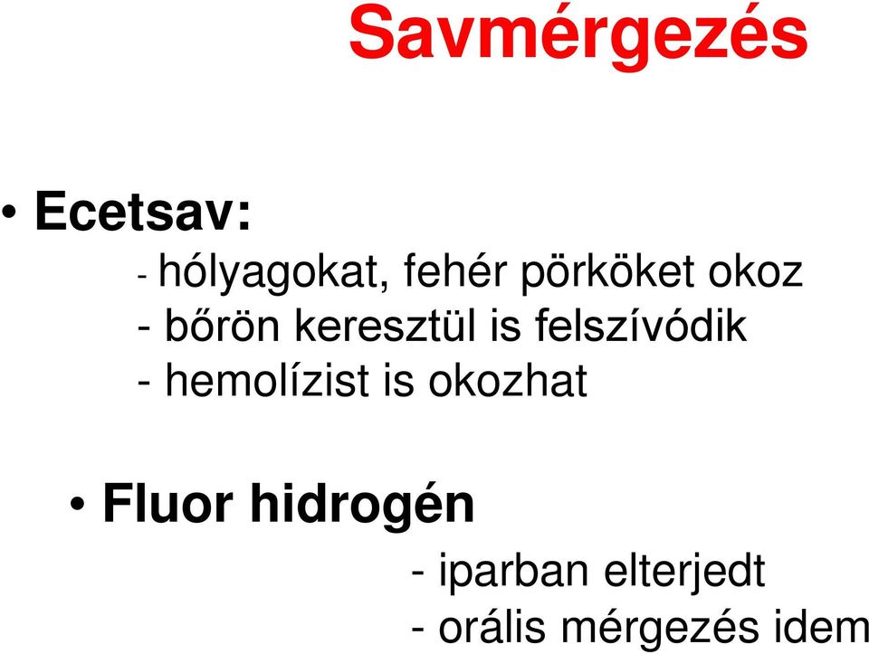 felszívódik - hemolízist is okozhat Fluor