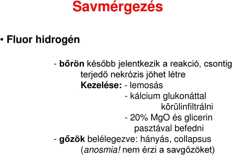 glukonáttal körülinfiltrálni - 20% MgO és glicerin pasztával