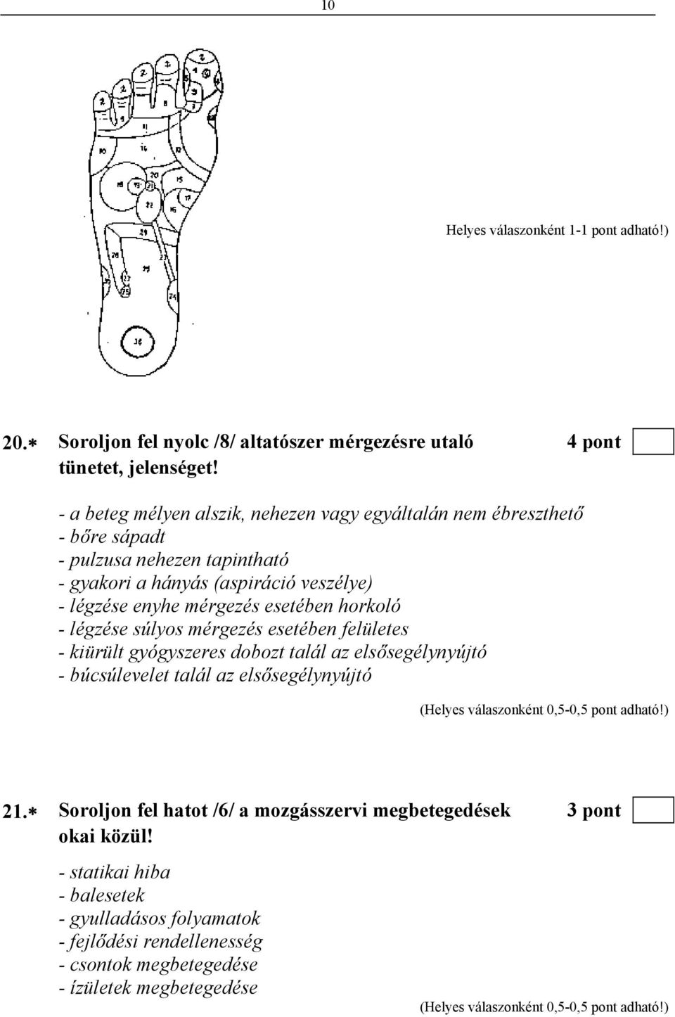 mérgezés esetében horkoló - légzése súlyos mérgezés esetében felületes - kiürült gyógyszeres dobozt talál az elsősegélynyújtó - búcsúlevelet talál az