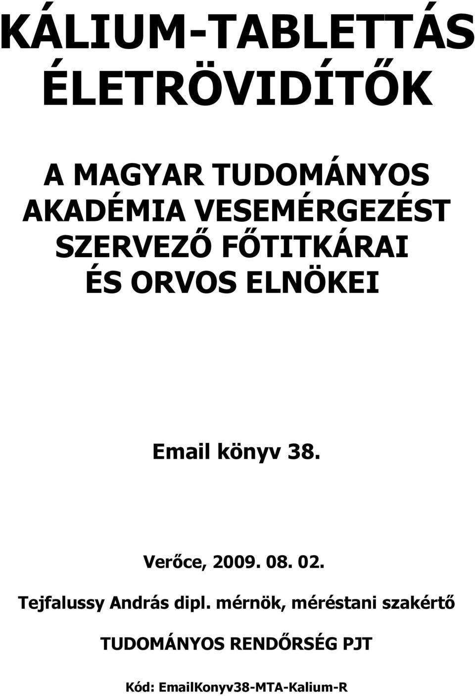 38. Verőce, 2009. 08. 02. Tejfalussy András dipl.