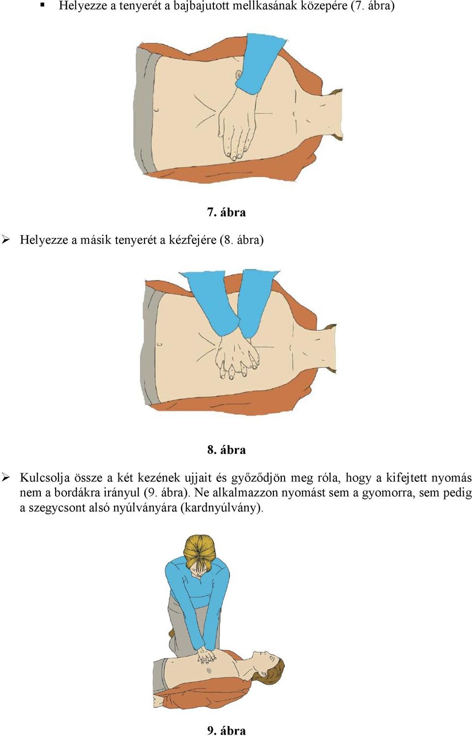 ábra Kulcsolja össze a két kezének ujjait és győződjön meg róla, hogy a kifejtett