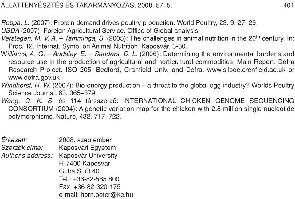 Williams, A. G. Audsley, E. Sanders, D. L. (2006): Determining the environmental burdens and resource use in the production of agricultural and horticultural commodities. Main Report.