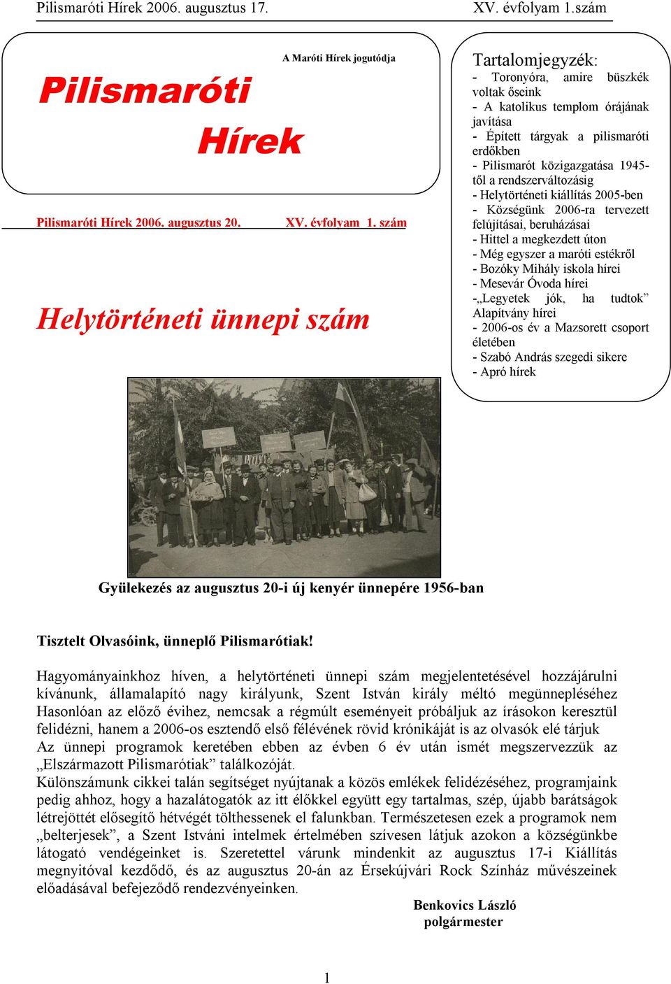 1945- től a rendszerváltozásig - Helytörténeti kiállítás 2005-ben - Községünk 2006-ra tervezett felújításai, beruházásai - Hittel a megkezdett úton - Még egyszer a maróti estékről - Bozóky Mihály