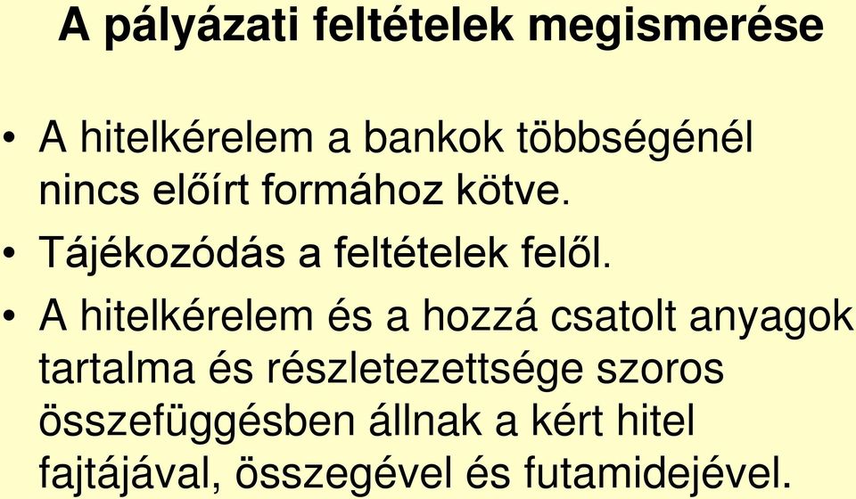 A hitelkérelem és a hozzá csatolt anyagok tartalma és részletezettsége