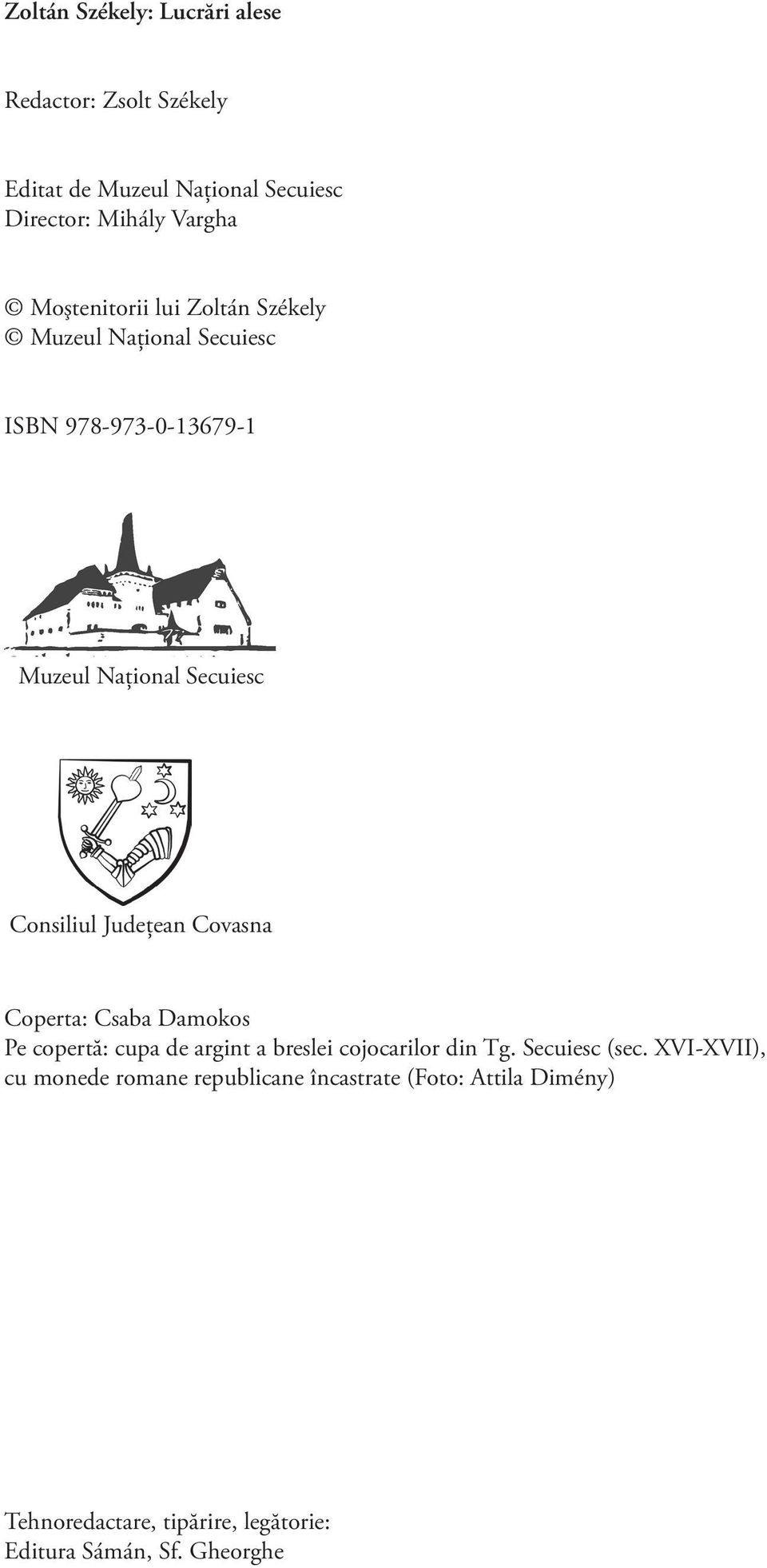 Judeţean Covasna Coperta: Csaba Damokos Pe copertă: cupa de argint a breslei cojocarilor din Tg. Secuiesc (sec.