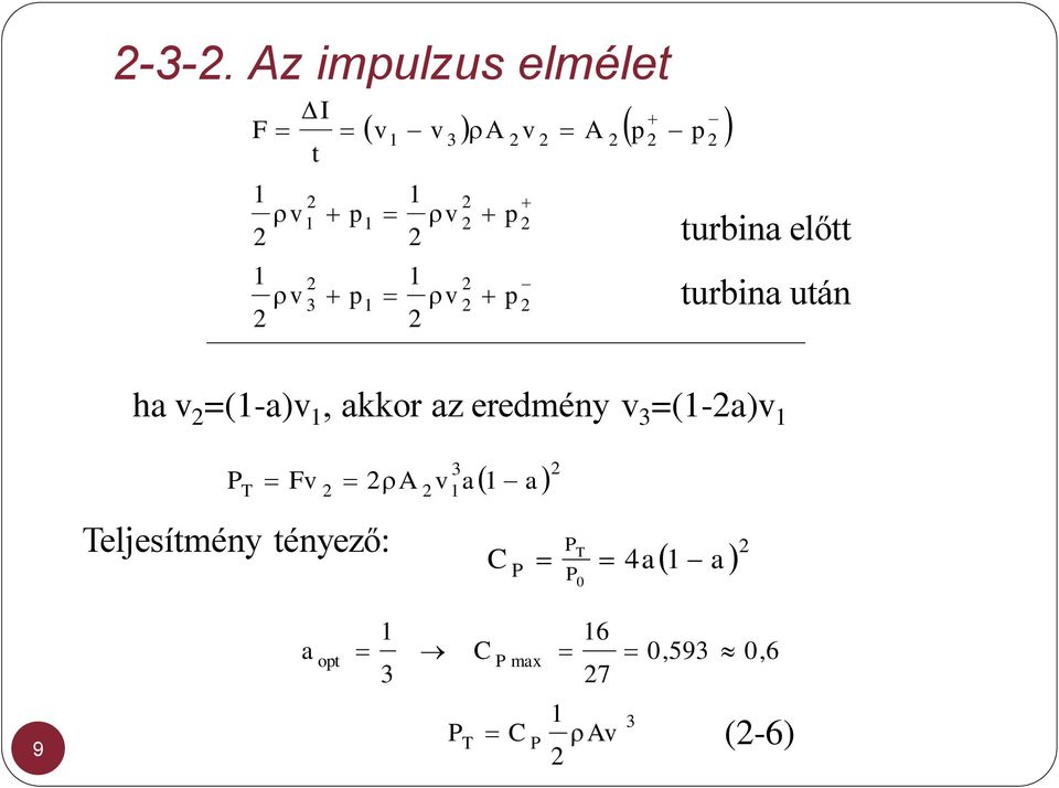 v 2 1 p v 2 1 p v 2 1 p v 2 1 2 3 1 2 2 T a 1 a v A 2 Fv P turbina előtt turbina