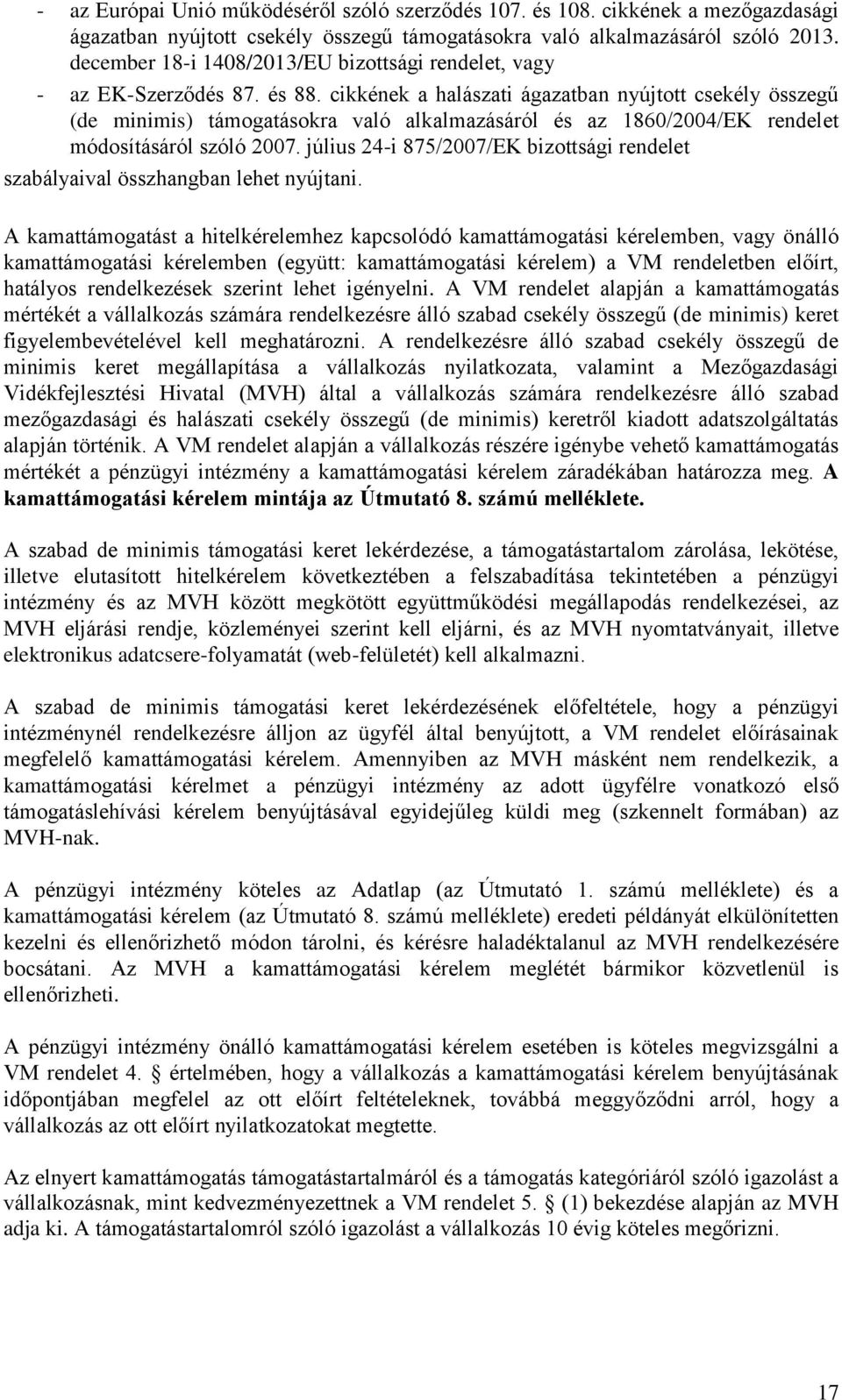 cikkének a halászati ágazatban nyújtott csekély összegű (de minimis) támogatásokra való alkalmazásáról és az 1860/2004/EK rendelet módosításáról szóló 2007.