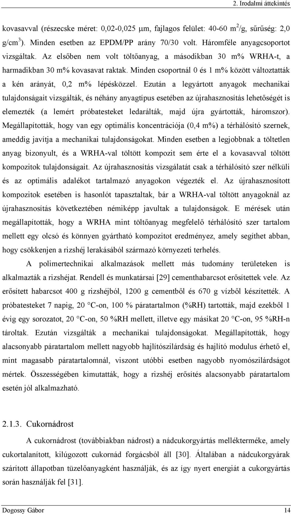 Minden csoportnál 0 és 1 m% között változtatták a kén arányát, 0,2 m% lépésközzel.