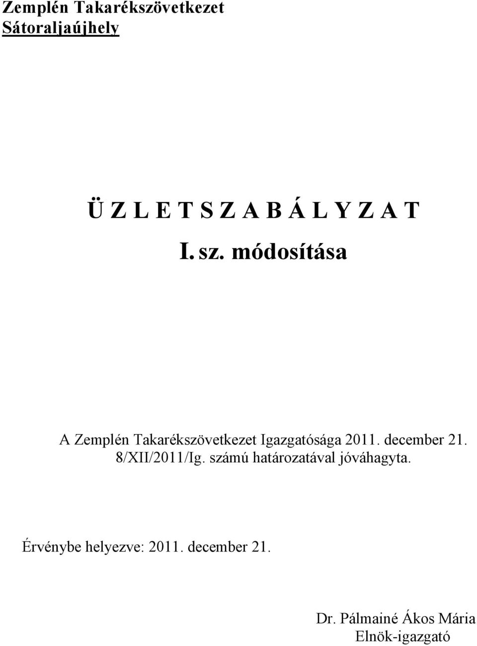 december 21. 8/XII/2011/Ig. számú határozatával jóváhagyta.