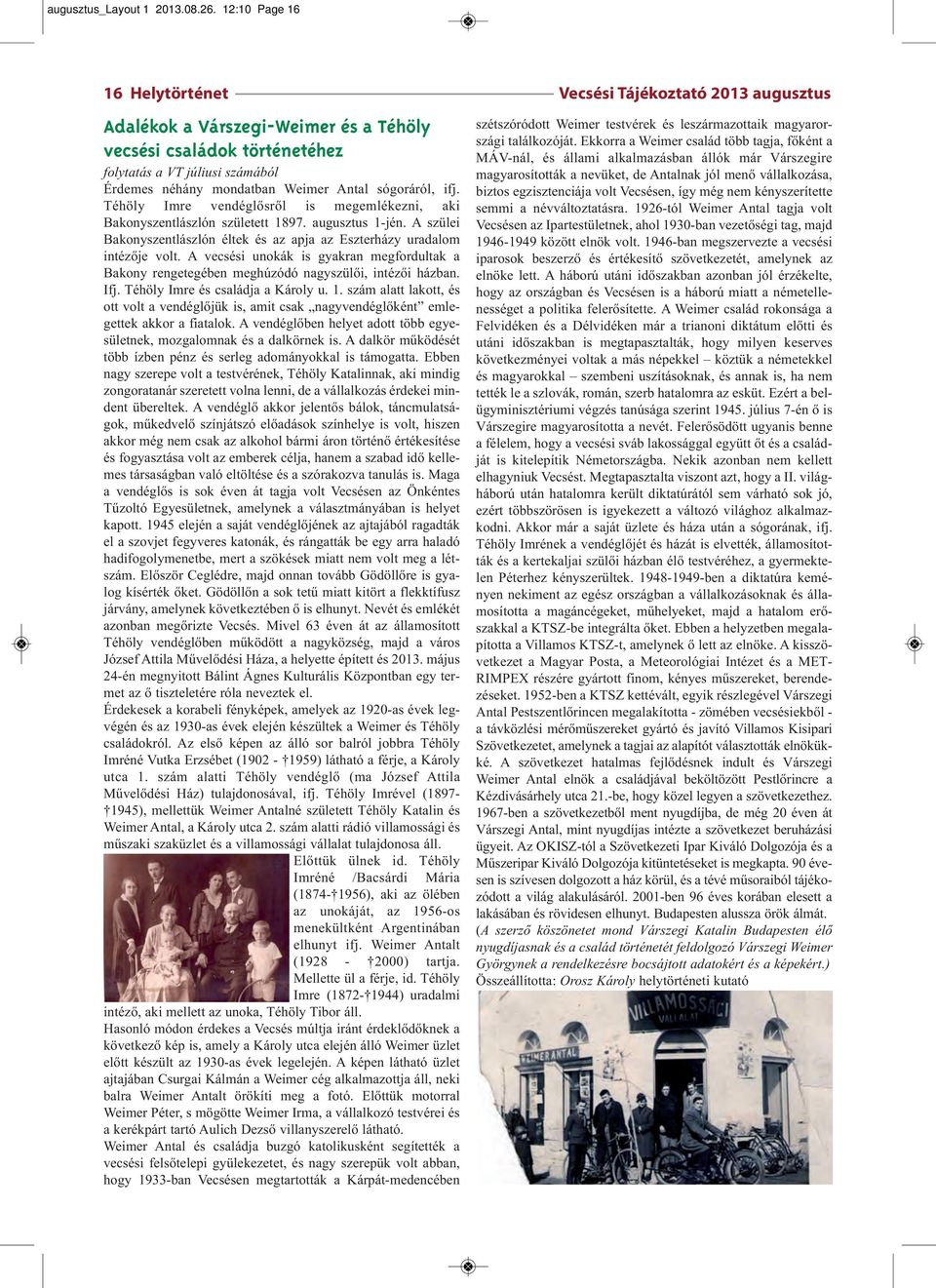 Antal sógoráról, ifj. Téhöly Imre vendéglősről is megemlékezni, aki Bakonyszentlászlón született 1897. augusztus 1-jén.