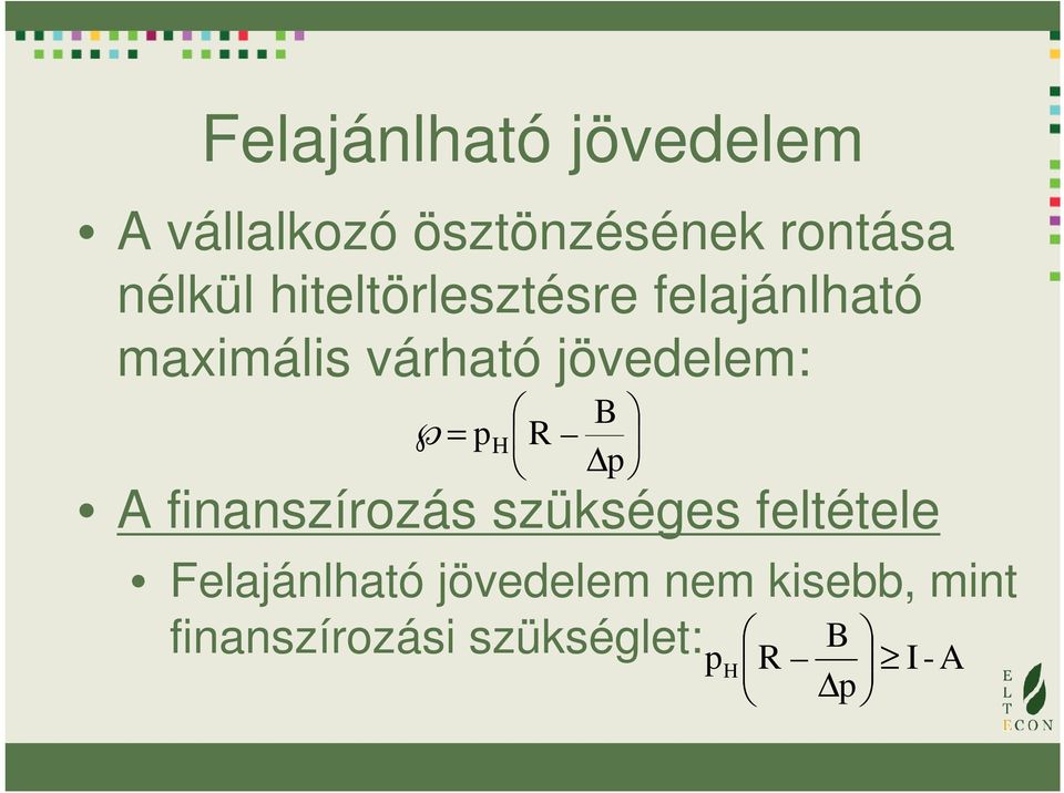 jövedelem: = p H B R p A finanszírozás szükséges feltétele