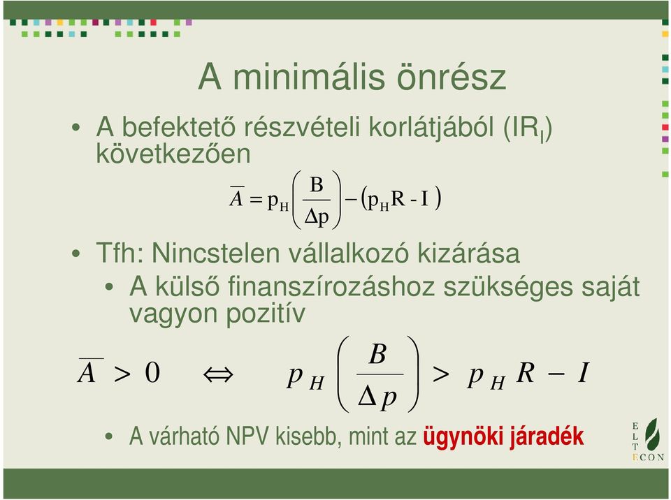 finanszírozáshoz szükséges saját vagyon pozitív A > 0 A = p H p B