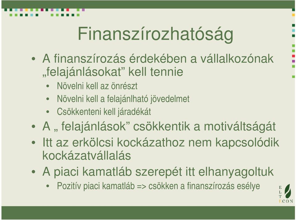 felajánlások csökkentik a motiváltságát Itt az erkölcsi kockázathoz nem kapcsolódik