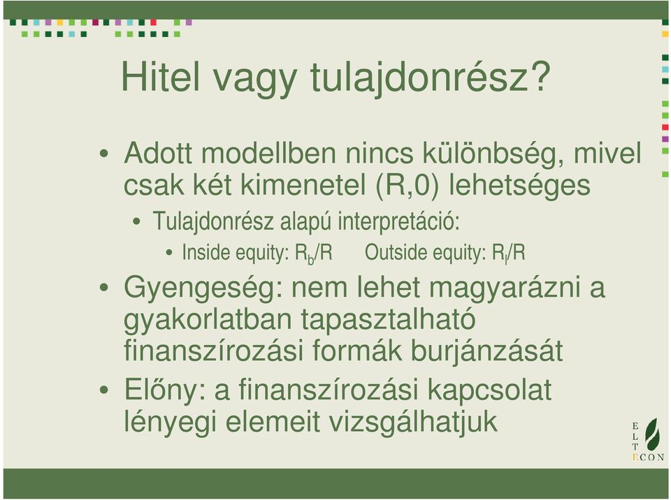 Tulajdonrész alapú interpretáció: Inside equity: R b /R Outside equity: R l /R